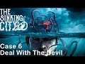 The Sinking City - Part 6 Deal With The Devil / Walkthrough