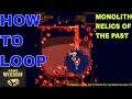 Unlocking Looping Mode in Monolith | Monolith Relics of the Past Run