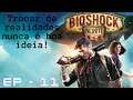 BioShock Infinite - EP 11 - Trocar de realidades nunca é boa ideia!