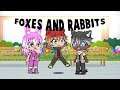 Foxes And Rabbits | Gacha Life Skit