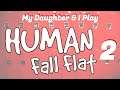 My Daughter & I Play HUMAN FALL FLAT  |  Lesson 2