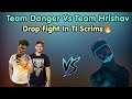 Team Danger Vs Team Hrishav Drop Fight In T1 Scrims 🔥
