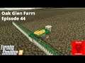 FS19 Oak Glen Debt Free Farm - ep  44