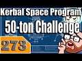 Kerbal Space Program 50 Ton Challenge Part 273 - KSP Playthrough - Terahdra on Twitch