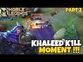 KHALEED K1LL MOMENT #2 - MOBILE LEGENDS