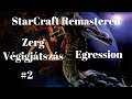 StarCraft Remastered Zerg Végigjátszás #2 Egression