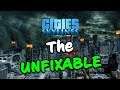 THE UNFIXABLE CITY in Cities Skylines
