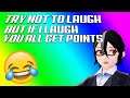 TRY NOT TO LAUGH BUT IF I LAUGH YOU GET POINTS 2