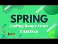 Spring Tutorial - 7 - Coding Beans to an Interface