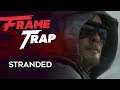 Frame Trap - Episode 94 "Stranded"