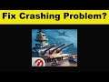 How To Fix World Of Worships Blitz App Keeps Crashing Problem Android & Ios