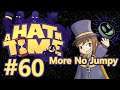 Let's Play A Hat in Time - 60 - More no Jumpy