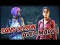 ON JOUE SANS LE SON AVEC MARY ! - Dead by Daylight