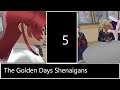 The Golden Days Shenanigan's Part 5