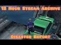 12 Hour Stream Archive: Disaster Report