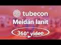 360 Video ja Tubecon 2019 infoa!