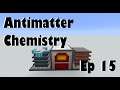 Antimatter Chemistry | Making tin gears and other ingots | Ep 15 | Modded Minecraft