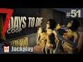 7 Days To Die - COOP #51 - Le Jump Scare Jack Flash