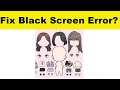 How to Fix Unnie Doll App Black Screen Error Problem in Android & Ios | 100% Solution