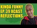 Kinda Funny Xcast Reflections - Kinda Funny Xcast Ep. 39
