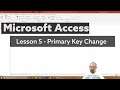 Microsoft Access 365 Lesson 5 - Changing Primary Key
