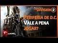 THE DIVISION 2 - Periferia de D.C. - Vale a Pena Voltar Para o Jogo? - Impressões do Novo Conteúdo!