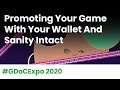 Promoting Your Game With Your Wallet & Sanity Intact #GDoCExpo 2020
