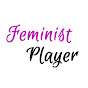 Feminist Player