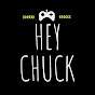 Hey Chuck