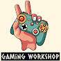 Gaming WorkShop