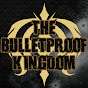THE BULLETPROOF KINGDOM