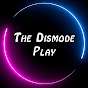 The Dismode Play