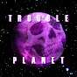 Trouble Planet