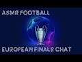 ASMR: Champions League and Europa League Final Chat