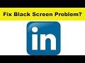 How to Fix Linkedin Lite App Black Screen Error Problem in Android & Ios | 100% Solution