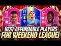 THE BEST AFFORDABLE PLAYERS FOR WEEKEND LEAGUE IN FIFA 19! FIFA 19 Ultimate Team