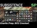 Charlie Prep: BCU Cracker! | Subsistence Single Player Gameplay | EP 137 | Season 4