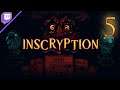 Inscryption [Stream] (Part 5) [Twitch, 2021.11.06]