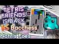 TETRIS FRIENDS IS BACK! Notris vs Bacchess