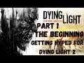 Dying Light Playthrough Ep1 The beginning| getting hyped for Dying light 2| With commentary!