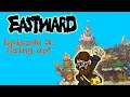 Eastward - Going Up! - Ep 3 - Cozy Action Adventure RPG