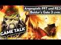 Game Talk #55 | Final Fantasy 7 & Resident Evil 3 Remake angespielt, Neues von Baldur's Gate 3