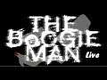 Let's Stream: The Boogie Man Live