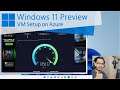 Windows 11 on Azure (Preview) - Setup, Update, Test Multimedia and Network