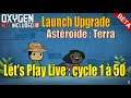 (Béta) Let's Play Live : cycle 1 à 50 sur l'astéroïde Terra