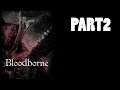 Bloodborne Gameplay Walkthrough - Part 2:Yharnam (1440p60FPS)
