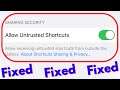 Enable allow untrusted shortcuts on ios iphone | Untrusted Shortcuts Greyed out Fixed