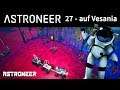Astroneer - 27 - auf Vesania (German/Deutsch)