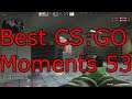 Best CS:GO Moments (Episode 53)