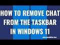 How to Remove Chat from the Taskbar in Windows 11